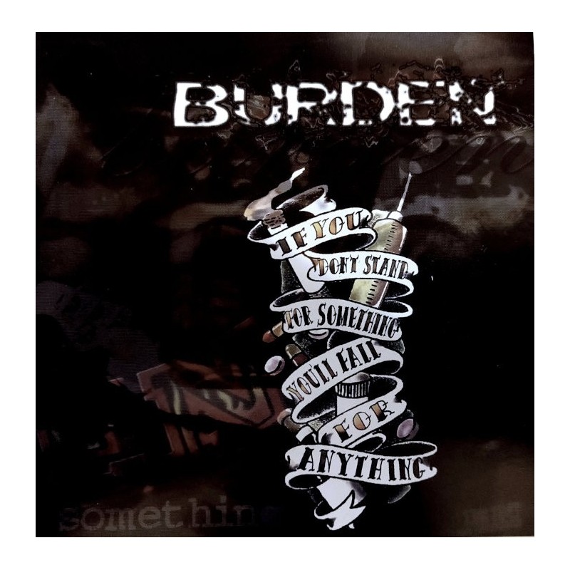 Burden - If you don't stand for something, you will fall for everything CD