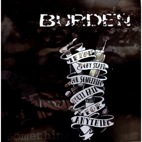 Burden - If you don't stand for something, you will fall for everything CD